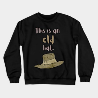 This is an old hat Crewneck Sweatshirt